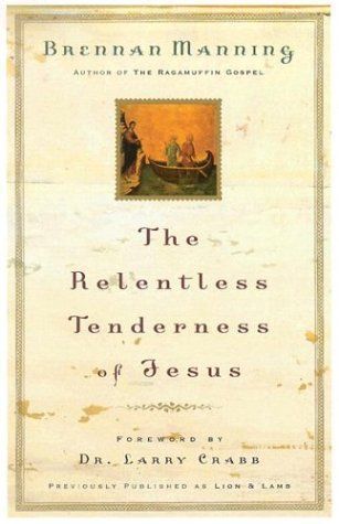 The Relentless Tenderness of Jesus