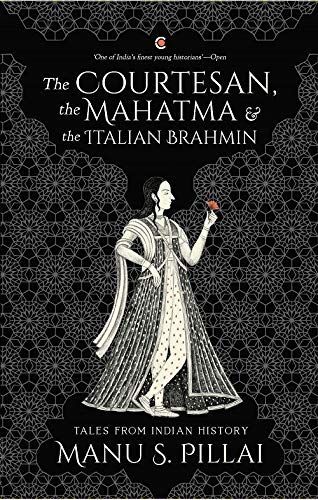 The courtesan, the mahatma, and the italian brahmin : tales from indian history