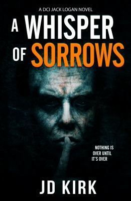 A Whisper of Sorrows (DCI Logan Crime Thrillers #6)