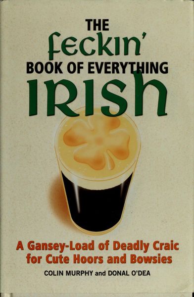 The Feckin' Book of Everything Irish