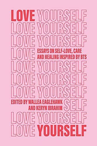 Love Yourself: Essays on Self-love, Care and Healing Inspired by BTS