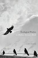 Ecological Poetics; Or, Wallace Stevens's Birds