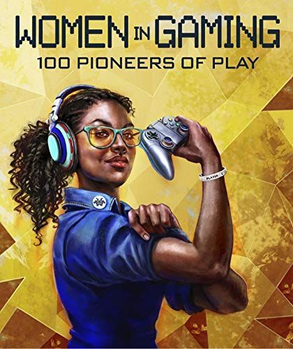 Women in Gaming: 100 Professionals of Play