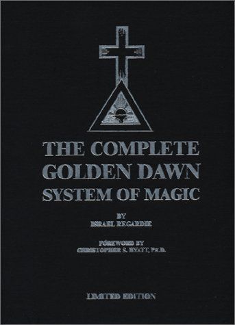 The Complete Golden Dawn System of Magic