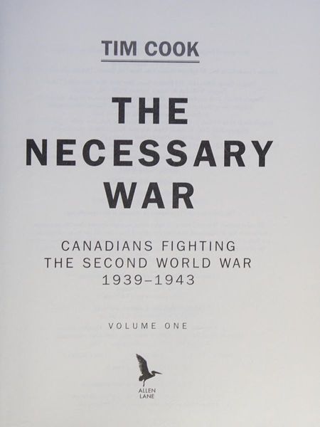 The Necessary War: Canadians fighting the Second World War, 1939-1943