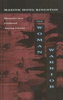 The Woman Warrior: Memoirs of a Girlhood Among Ghosts
