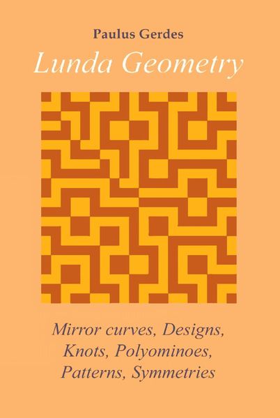 Lunda Geometry: Mirror Curves, Designs, Knots, Polyominoes, Patterns, Symmetries