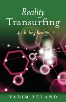 Reality Transurfing 4: Ruling Reality