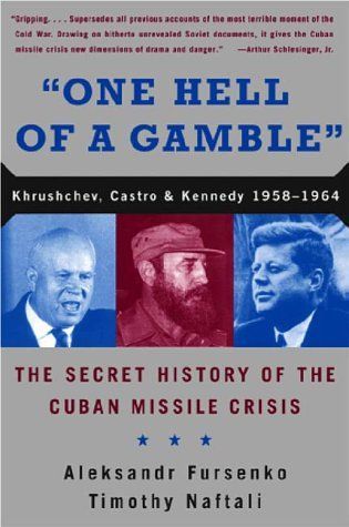 "One Hell of a Gamble": Khrushchev, Castro, and Kennedy, 1958-1964