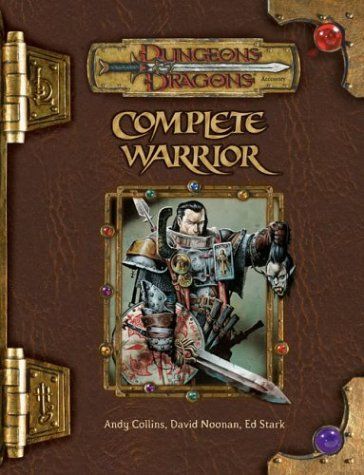 Dungeons & Dragons Hardcover Publications: Complete warrior : a player's guide to combat for all classes