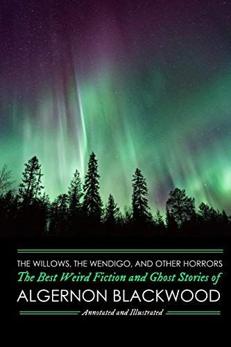 The Willows, the Wendigo, and Other Horrors