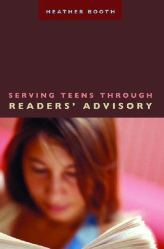 Serving Teens Through Readers' Advisory