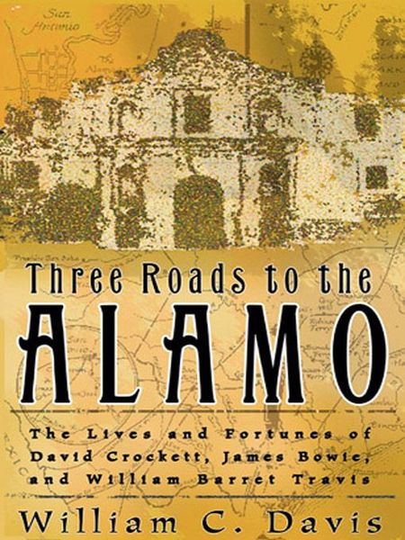 Three Roads to the Alamo