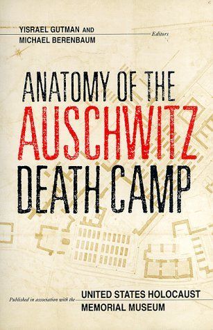 Anatomy of the Auschwitz Death Camp