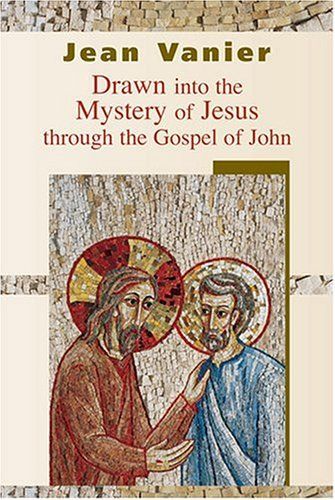 Drawn Into the Mystery of Jesus Through the Gospel of John