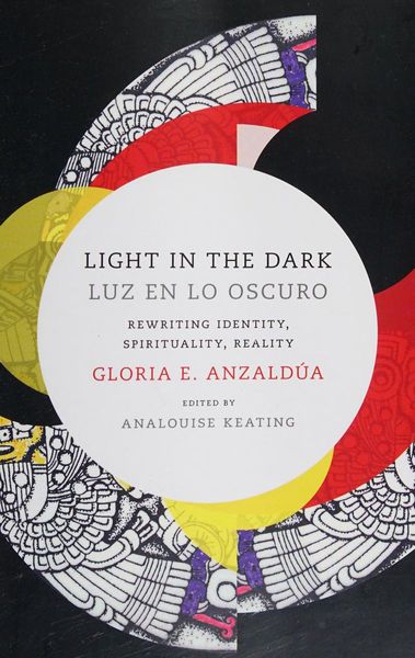 Light in the Dark/Luz En Lo Oscuro: Rewriting Identity, Spirituality, Reality