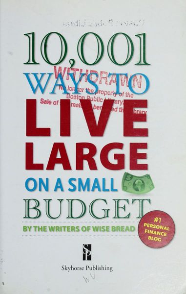 10,001 Ways to Live Large on a Small Budget