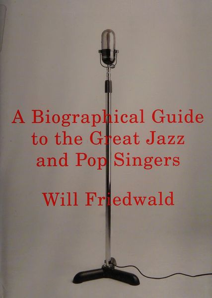 A Biographical Guide to the Great Jazz and Pop Singers