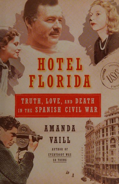 Hotel Florida: Truth, Love, and Death in the Spanish Civil War