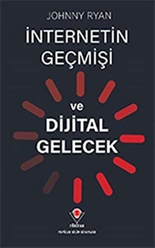 Internetin Gecmisi ve Dijital Gelecek