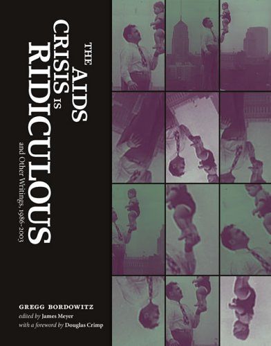 The AIDS Crisis Is Ridiculous and Other Writings, 1986-2003