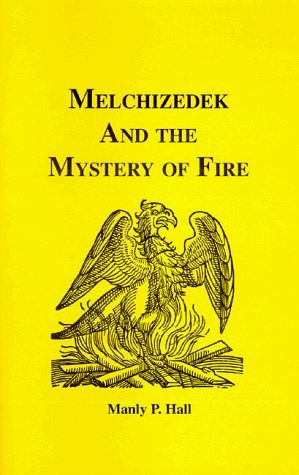 Melchizedek and the Mystery of Fire