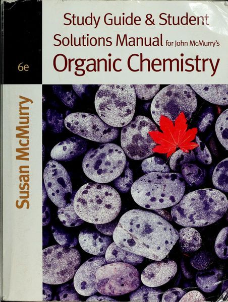 Study guide and student solutions manual for John McMurry's Organic chemistry