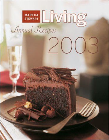 Martha Stewart Living Annual Recipes 2003 (Martha Stewart Living Annual Recipes)