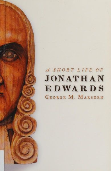 A short life of Jonathan Edwards