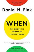 When: The Scientific Secrets of Perfect Timing