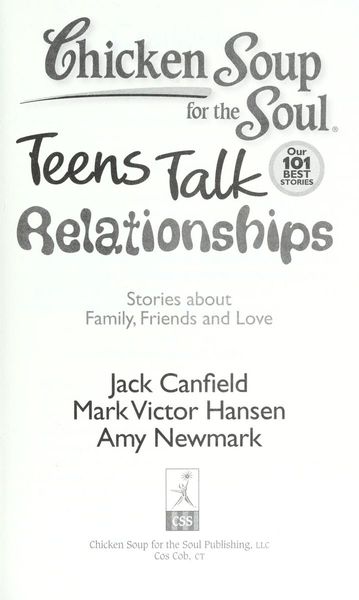 Chicken Soup for the Soul: Teens Talk Relationships: Stories about Family, Friends, and Love