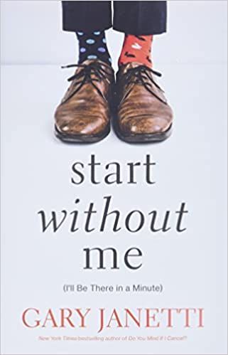 Start Without Me : (I'll Be There in a Minute)