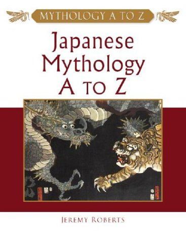 Japanese Mythology A to Z (Mythology a to Z)