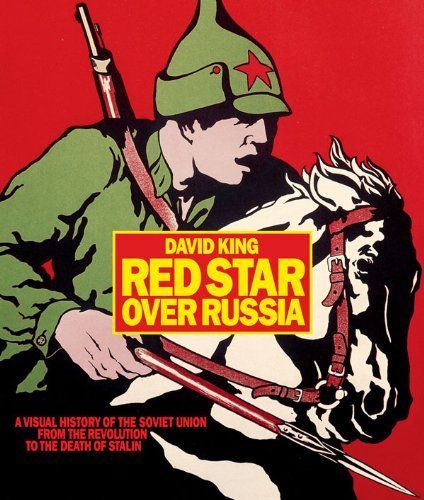 Red Star over Russia: A Visual History of the Soviet Union from the Revolution to the Death of Stalin