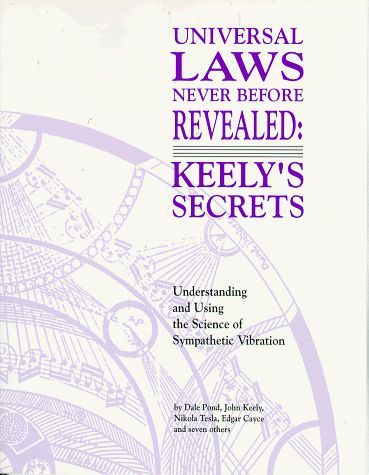 Universal Laws Never Before Revealed: Keely's Secrets 