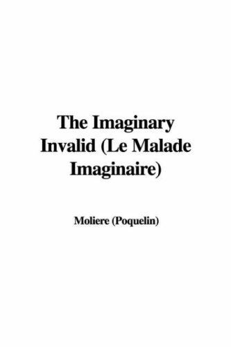 The Imaginary Invalid (Le Malade Imaginaire)