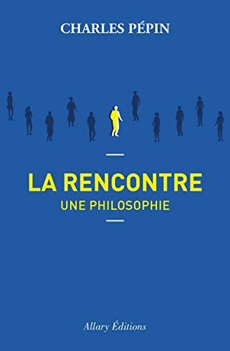 La rencontre : une philosophie