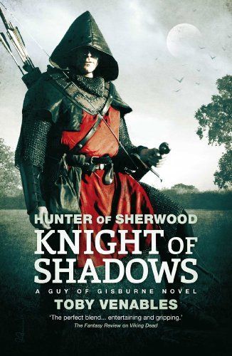 Hunter of Sherwood: Knight of Shadows (Hunter of Sherwood: Guy of Gisburne)