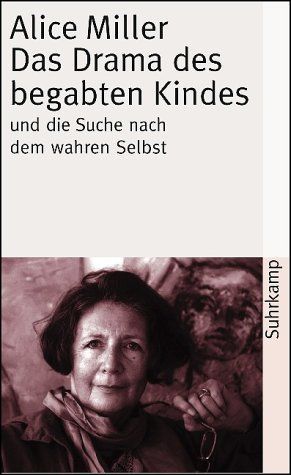 Das Drama des begabten Kindes und die Suche nach dem wahren Selbst.