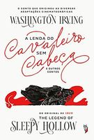 A Lenda do Cavaleiro sem Cabeca e Outros Contos - Edicao de luxo