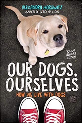 Our Dogs, Ourselves -- Young Readers Edition