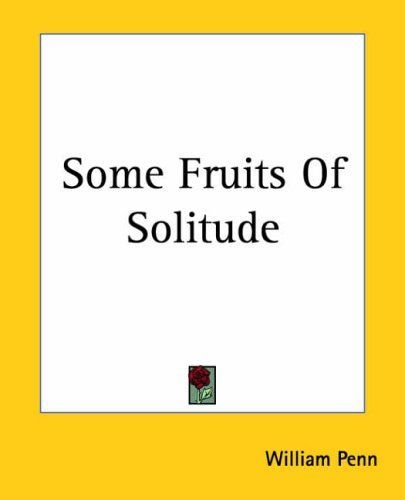 Some Fruits Of Solitude