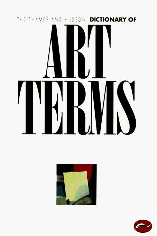 The Thames and Hudson Dictionary of Art Terms (World of Art)