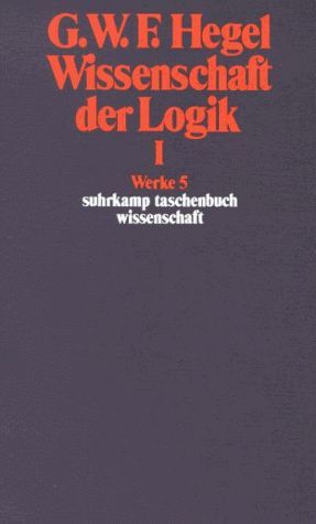 Werke in 20 Bänden und Register, Bd.5, Wissenschaft der Logik I. Die objektive Logik.