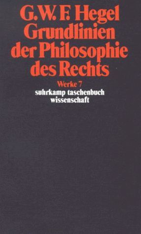 Werke in 20 Bänden und Register, Bd.7, Grundlinien der Philosophie des Rechts oder Naturrecht und Staatswissenschaft im Grundrisse.