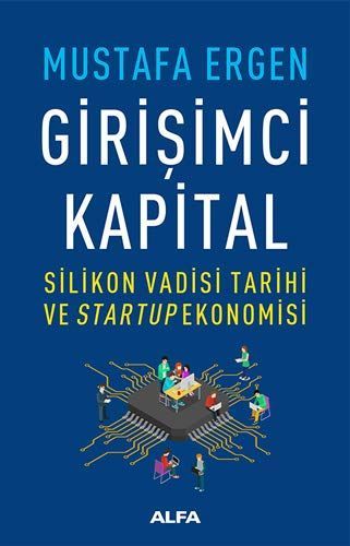 Girisimci Kapital; Silikon Vadisi Tarihi ve Startup Ekonomisi