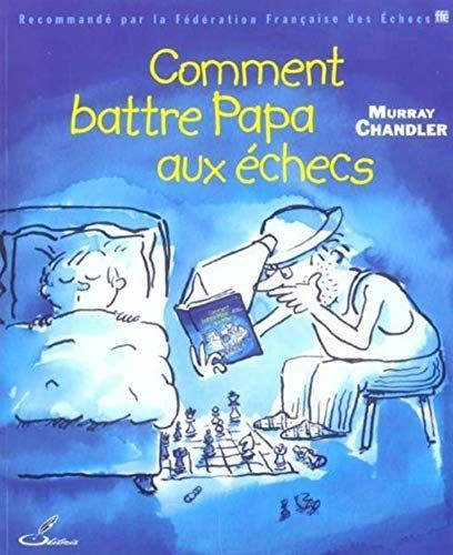 Comment battre Papa aux échecs