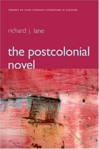 The Postcolonial Novel (Themes in 20th Century Literature and Culture)