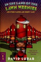 In the land of the lawn weenies and other warped and creepy tales