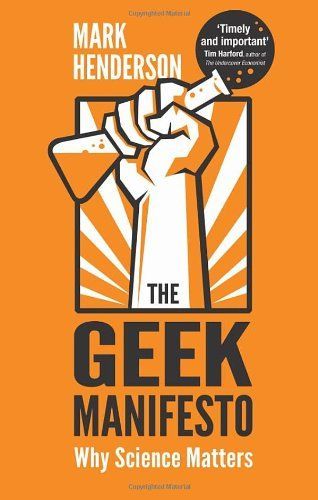 The Geek Manifesto: Why Science Matters